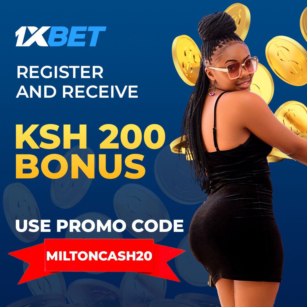 Grab your chance: Register on 1xBet using Promocode MILTONCASH20 and enjoy Ksh 200 bonus